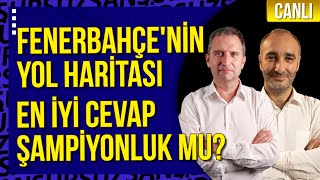 FENERBAHÇE'NİN YOL HARİTASI | EN İYİ CEVAP ŞAMPİYONLUK MU? | MONTAJ DEĞİL GERÇEK | DİKİNE FUTBOL