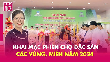Khai mạc phiên chợ đặc sản các vùng, miền năm 2024 | ĐTKD | VTC10