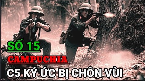 Full 15: Nữ Trinh Sát Đặc Nhiệm Trong Hàng Ngủ Quân PolPot / Hồi Ức Lính Chiến Campuchia 