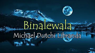 Michael Dutchi Libranda Binalewala (Acoustic version) Lyrics