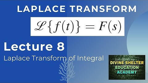 Laplace Transform:  Property of integral. Lecture 8