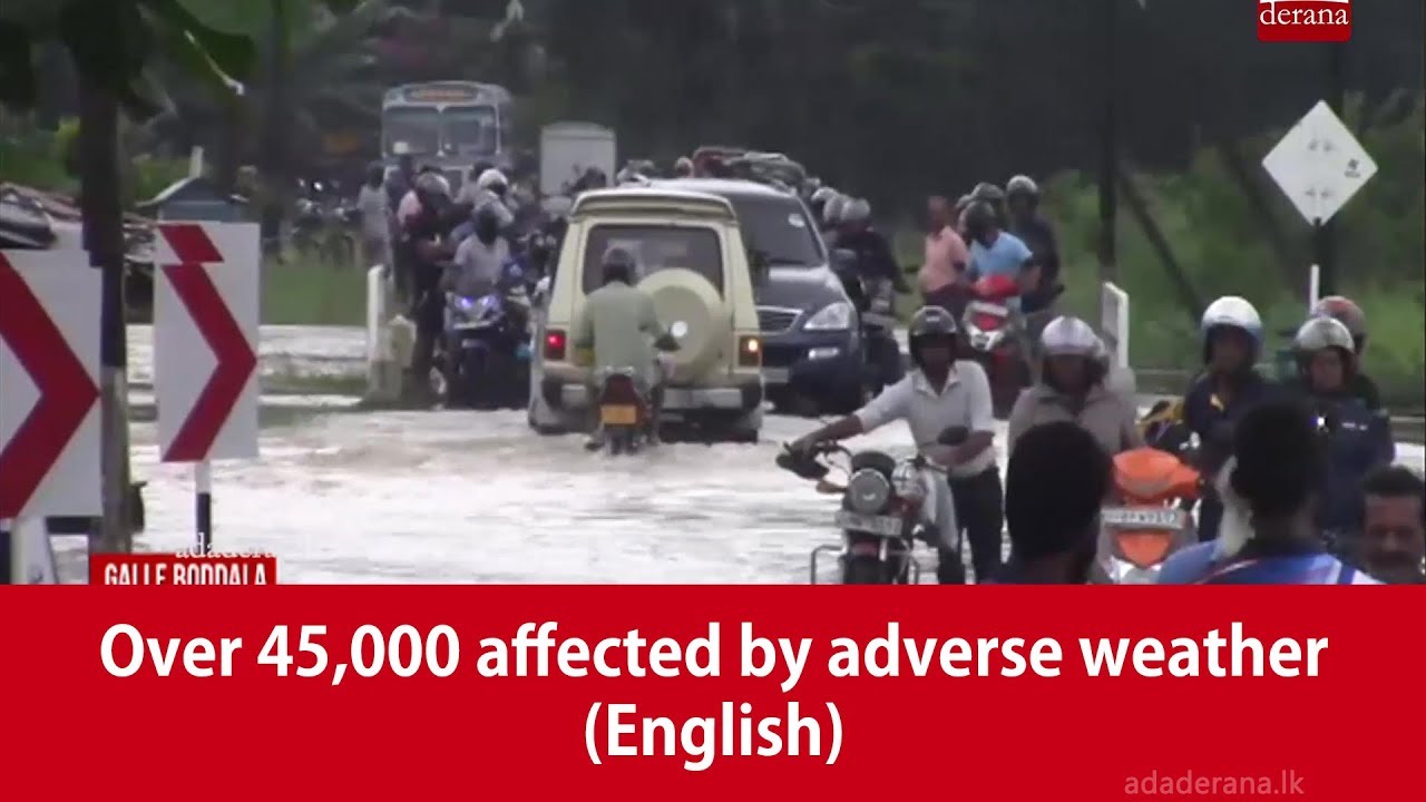 breaking free Over 45,000 affected by adverse weather (English)