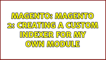 Magento: Magento 2: Creating a custom indexer for my own module