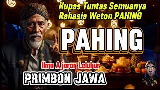 Download Lagu KUPAS TUNTAS SEMUA RAHASIA WETON PAHING MENURUT PRIMBON JAWA KUNO MP3 Download Lagu KUPAS TUNTAS SEMUA RAHASIA WETON PAHING MENURUT PRIMBON JAWA KUNO MP3