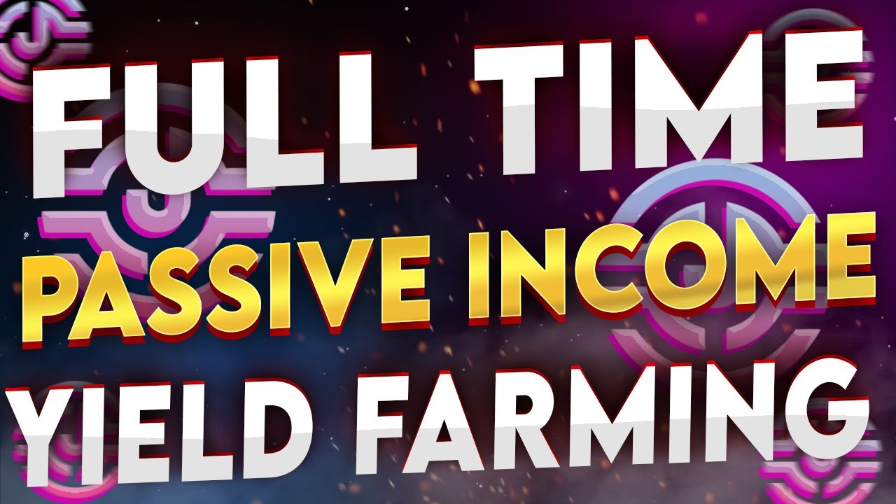 HOW I MAKE A FULL TIME PASSIVE INCOME WITH YIELD FARMING!