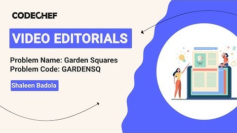 Garden Squares | GARDENSQ | Shaleen Badola | Video Editorials | Codechef Content Creators
