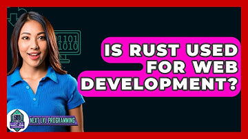 Is Rust Used For Web Development? - Next LVL Programming