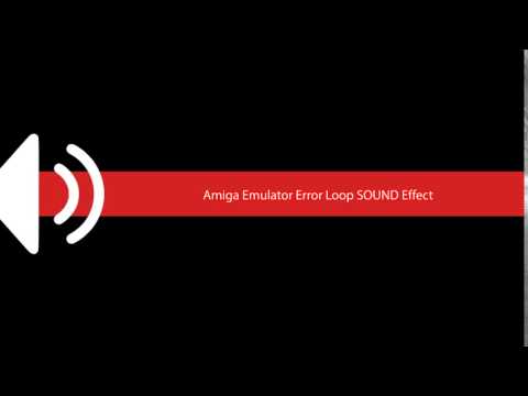 Amiga Emulator Error Loop SOUND Effect