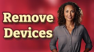 Why Can’t I Remove Certain Devices from My Apple ID?