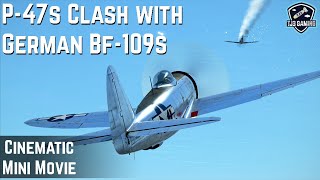 P47 Fighters Clash with German Bf109s! Cinematic WWII Dogfighting MiniMovie IL2 Sturmovik