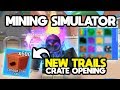 OPENING x600 TRAIL CRATES (NEW TRAILS!) | ROBLOX Mining Simulator