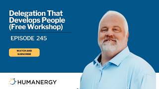 Why Leaders Struggle to Delegate (And What It's Costing Their Team) Ep. 245