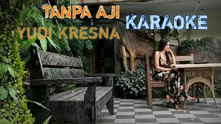 Tanpa Aji ~ Yudi Kresna KARAOKE/NO VOCAL