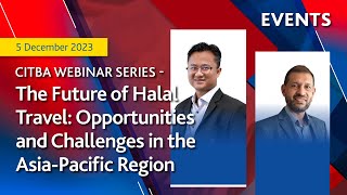 CITBA Webinar - The Future of Halal Travel: Opportunities and Challenges in the Asia-Pacific Region