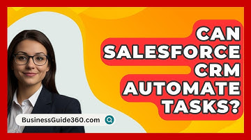 Can Salesforce CRM Automate Tasks? - BusinessGuide360.com