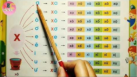 Dạy bé tập đánh vần tiếng việt - Ghép vần chữ X với các nguyên âm và dấu thanh @dautaytvedu
