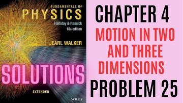 Halliday resnick chapter 4 problem 25 solution | Fundamentals of physics 10e solutions