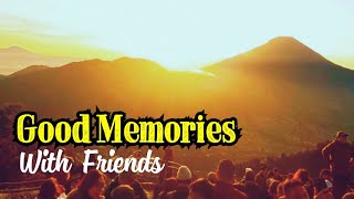 Good memories with good friends