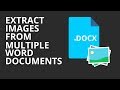 How to Extract Images from Multiple Word Documents