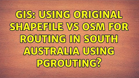 GIS: Using original shapefile vs osm for routing in South Australia using pgRouting?