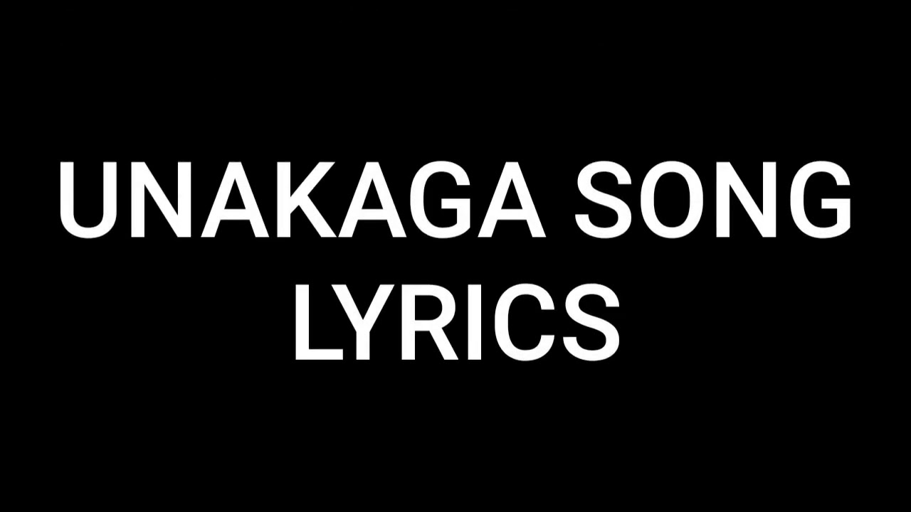 Unakaga song lyrics