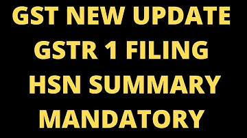 GSTR 1 NEW AND BIG CHANGES | HSN MANDATORY IN GSTR 1 | GST UPDATE
