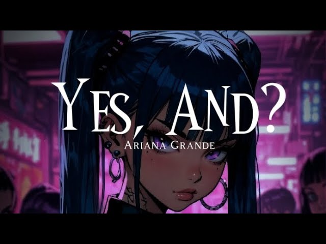 Ariana Grande - Yes, And? (Speedup Lyrics) class=