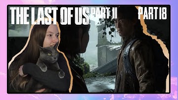 Jocelyn Plays The Last of Us Part 2 | Part 18