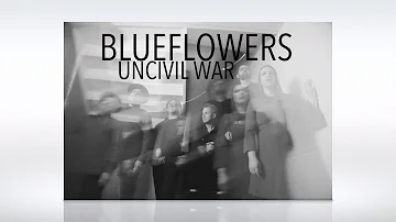 Blueflowers - Uncivil War