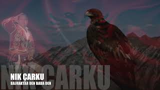 NIK CARKU - BAJRAKTAR DEN BABA DEN