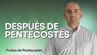 1# ¿Qué paso después de Pentecostés? | Frutos de Pentecostés