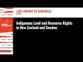 Indigenous Land and Resource Rights in New Zealand and Sweden