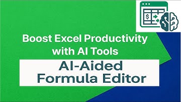 Verhoog de productiviteit in Excel met AI-tools: een formule-editor met AI-ondersteuning.