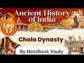 Lecture 17 : Chola Dynasty | Ancient History of India Series | GS History for UPSC MPPSC SSC |