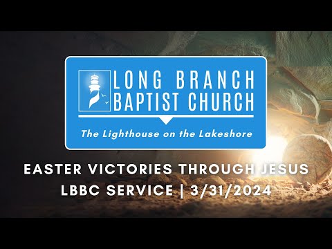 LBBC Easter Service | Eastor Victories Through Jesus | 3/31/2024