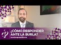 ¿Cómo responder ante la burla? - Alvaro Gordoa - Colegio de Imagen Pública