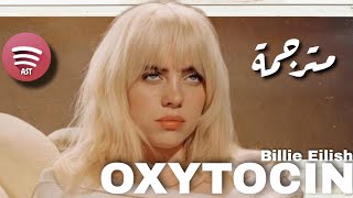 Billie Eilish - Oxytocin مترجمة