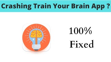 Fix Auto Crashing Train Your Brain App/Keeps Stopping Err in Android Phone | Apps stopped on Android