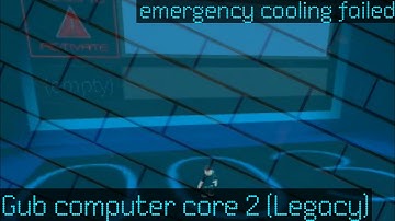 Gub computer core 2 (legacy) | meltdown and emergency cooling failed | Roblox