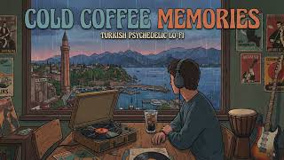 Cold Coffee Memories ☕ Anatolian Funk x Melancholic Lo-Fi Beat (Turkish Psychedelic)