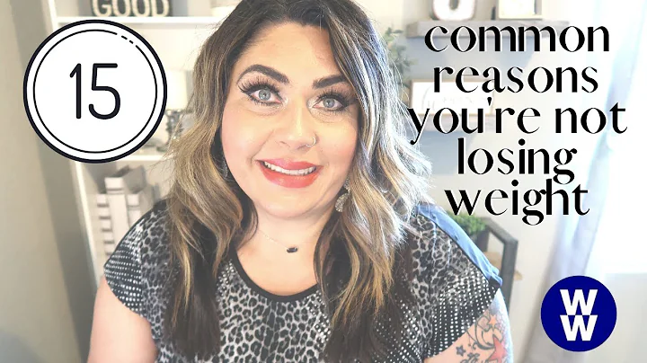 15 COMMON REASONS YOU'RE NOT LOSING WEIGHT!! | MYWW | WEIGHT WATCHERS!