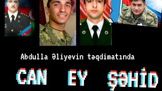 CAN EY ŞƏHİD - Aliyev Abdulla