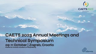 CAETS 2023 Annual Meetings and Technical Symposium - DAY 1