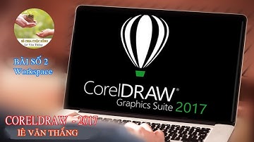 Coreldraw x9 - Học Căn Bản - Bài 2- Workspace