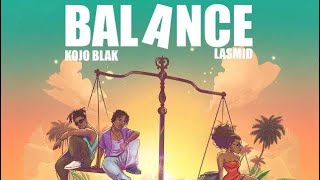 KOJO-BLAK-Balance-ft.-Lasmid - Lyrics   Wealth