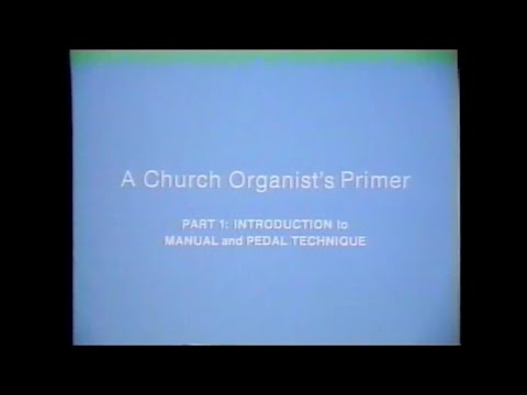 A Church Organist&rsquo;s Primer Part I Manual and Pedal Technique