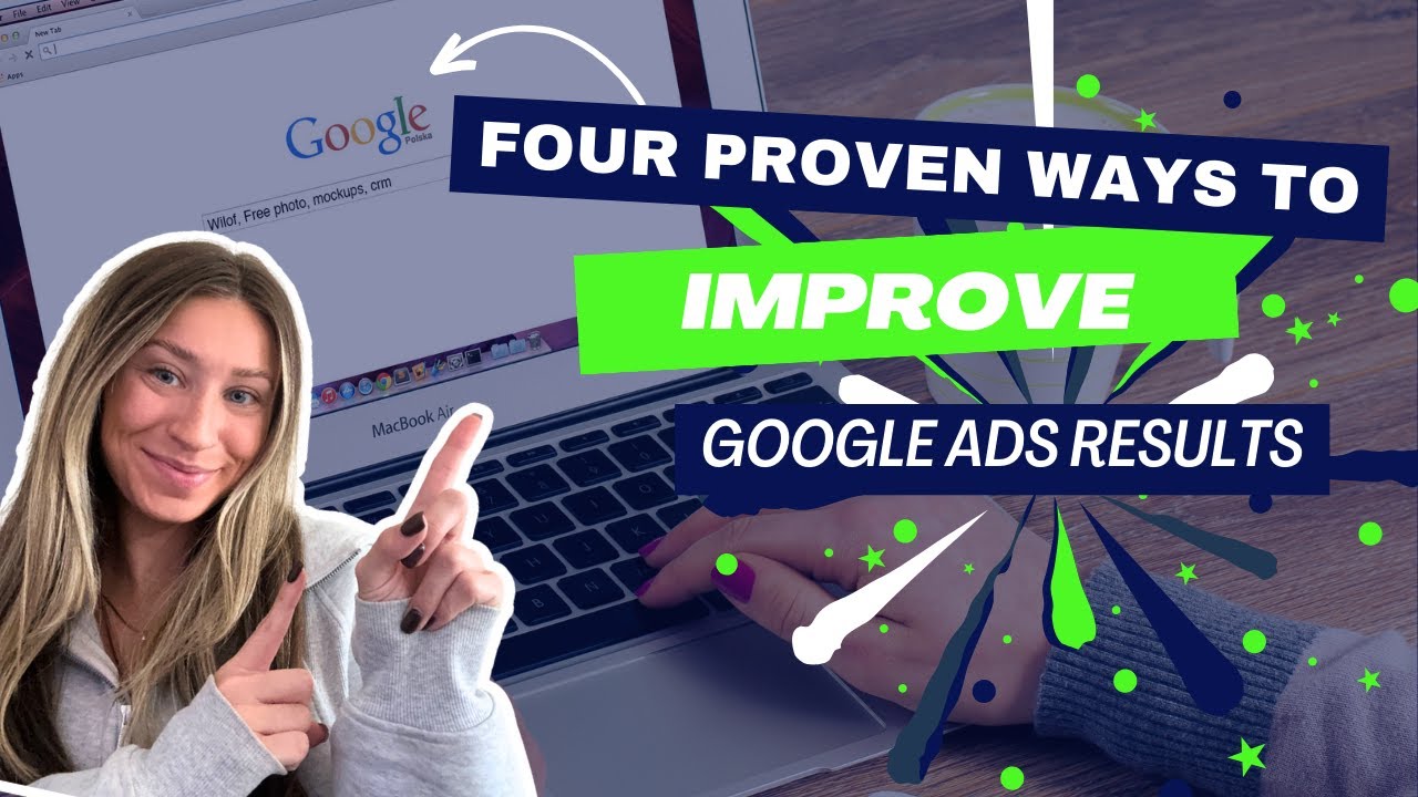 Four Proven Ways to Improve Google Ads Results - YouTube