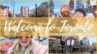 Welcome to toronto // weekly vlog 149 never wears black
