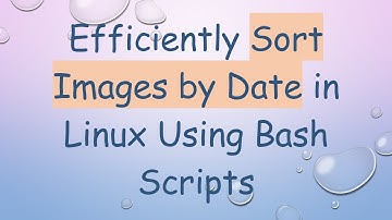 Efficiently Sort Images by Date in Linux Using Bash Scripts