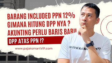 SIMULASI RUMUS PPN 12% EXCLUDED INCLUDED ! DI AKUNTING MUNCULKAN BARIS BARU "DPP Untuk Hitung PPN" !